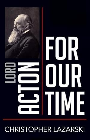 Seller image for Lord Acton for Our Time (People for Our Time) by Christopher Lazarski [Paperback ] for sale by booksXpress