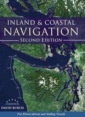 Seller image for Inland and Coastal Navigation: For Power-driven and Sailing Vessels, 2nd Edition by Burch, David [Hardcover ] for sale by booksXpress