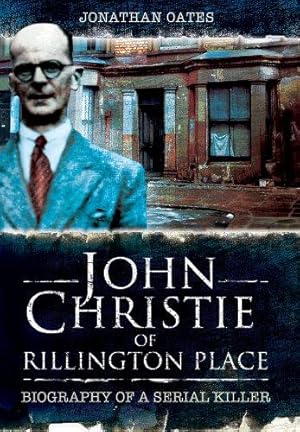 Bild des Verkufers fr John Christie of Rillington Place: Biography of a Serial Killer zum Verkauf von WeBuyBooks