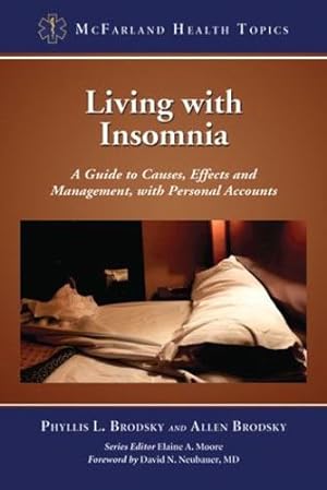 Seller image for Living with Insomnia: A Guide to Causes, Effects and Management, with Personal Accounts (Mcfarland Health Topics) by Phyllis L. Brodsky, Allen Brodsky, Elaine A. Moore [Paperback ] for sale by booksXpress