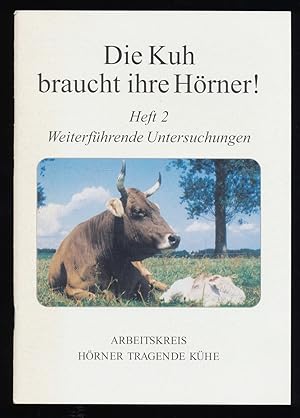 Die Kuh braucht ihre Hörner! Heft 2 : Weiterführende Untersuchungen und Beiträge.