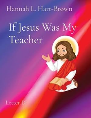 Seller image for If Jesus Was My Teacher: Letter D by Hart-Brown, Hannah L [Paperback ] for sale by booksXpress