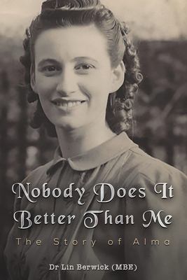 Image du vendeur pour Nobody Does It Better Than Me: The Story of Alma by Berwick (Mbe), Dr Lin [Paperback ] mis en vente par booksXpress