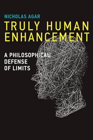 Image du vendeur pour Truly Human Enhancement: A Philosophical Defense of Limits (Basic Bioethics) by Agar, Nicholas [Paperback ] mis en vente par booksXpress