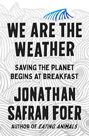 Bild des Verkäufers für We Are the Weather: Saving the Planet Begins at Breakfast [Hardcover ] zum Verkauf von booksXpress