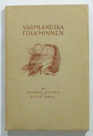 Värmländska folkminnen. Upptecknade av Edvard Olsson. Utgivna av David Arill.