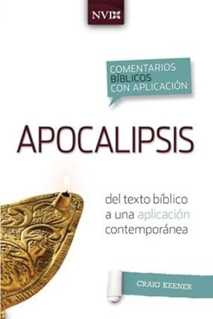 Imagen del vendedor de Comentario bíblico con aplicacion NVI Apocalipsis: Del texto bíblico a una aplicación contemporánea (Comentarios bíblicos con aplicación NVI) (Spanish Edition) by Keener, Craig S. [Paperback ] a la venta por booksXpress