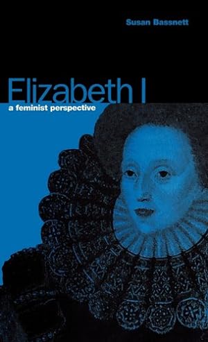 Imagen del vendedor de Elizabeth I: A Feminist Perspective (Berg Women's Series) by Bassnett, Susan [Hardcover ] a la venta por booksXpress