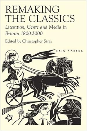 Imagen del vendedor de Remaking the Classics: Literature, Genre and Media in Britain 1800-2000 by Wrigley, Amanda, Roberts, Deborah, Vandiver, Elizabeth, Hunnings, Leanne, Hardwick, Lorna, Hazel, Ruth, Harrison, Stephen, Murnaghan, Sheila [Hardcover ] a la venta por booksXpress