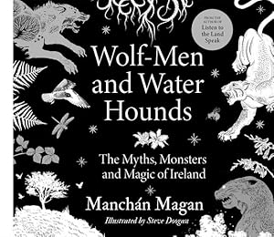 Seller image for Wolf-Men and Water Hounds: The Myths, Monsters and Magic of Ireland by Magan, Manchán [Hardcover ] for sale by booksXpress