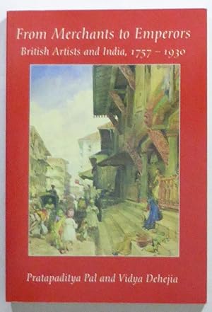 Image du vendeur pour From Merchants to Emperors. British Artists and India, 1757-1930. mis en vente par Patrik Andersson, Antikvariat.