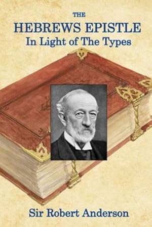 Immagine del venditore per The Hebrews Epistle in The Light of The Types by Anderson, Sir Robert [Paperback ] venduto da booksXpress