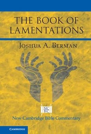 Bild des Verkufers fr The Book of Lamentations (New Cambridge Bible Commentary) by Berman, Joshua A. [Paperback ] zum Verkauf von booksXpress