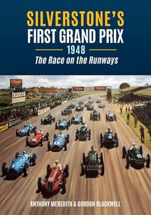 Imagen del vendedor de Silverstone's First Grand Prix: 1948 the Race on the Runways by Meredith, Anthony, Blackwell, Gordon [Paperback ] a la venta por booksXpress