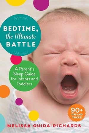 Bild des Verkufers fr Bedtime, the Ultimate Battle: A Parent's Sleep Guide for Infants and Toddlers by Guida-Richards, Melissa [Paperback ] zum Verkauf von booksXpress