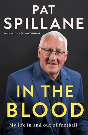 Seller image for In The Blood: My life in, and out, of football by Spillane, Pat [Hardcover ] for sale by booksXpress