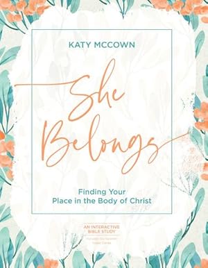 Seller image for She Belongs - Includes Six-Session Video Series: Finding Your Place in the Body of Christ by McCown, Katy [Paperback ] for sale by booksXpress