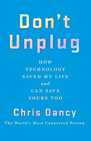 Bild des Verkufers fr Don't Unplug: How Technology Saved My Life and Can Save Yours Too [Hardcover ] zum Verkauf von booksXpress