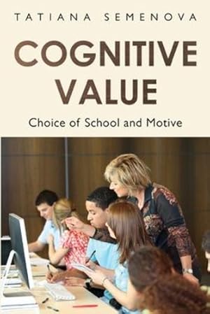 Imagen del vendedor de Cognitive Value: Choice of School and Motive by Semenova, Tatiana [Paperback ] a la venta por booksXpress