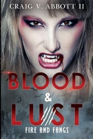 Imagen del vendedor de Blood & Lust: Fire and Fangs by Abbott II, Craig V [Paperback ] a la venta por booksXpress