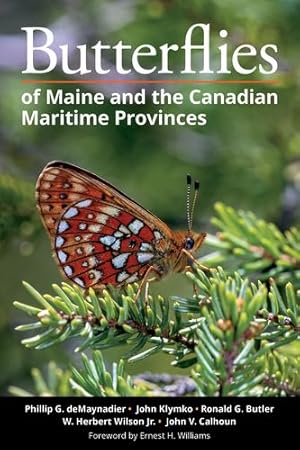 Seller image for Butterflies of Maine and the Canadian Maritime Provinces by Phillip G. deMaynadier, John Klymko, Ronald G. Butler, W. Herbert Wilson Jr., John V. Calhoun, Ernest H. Williams [Paperback ] for sale by booksXpress