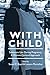 Seller image for With Child: Substance Use During Pregnancy: A Woman-Centred Approach [Soft Cover ] for sale by booksXpress