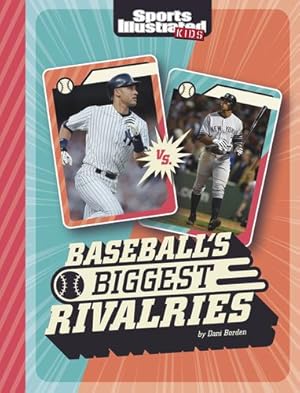 Imagen del vendedor de Baseball's Biggest Rivalries (Sports Illustrated Kids: Greatest Sports Rivalries) by Borden, Dani [Library Binding ] a la venta por booksXpress