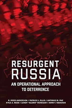Seller image for Resurgent Russia: An Operational Approach to Deterrence by Paz, Antonio M., Anderson, R. Reed, Ellis, Patrick J., Reed, Kyle A., Vaughan, John T., Rodriguez, Lendy \Alamo\ [Paperback ] for sale by booksXpress
