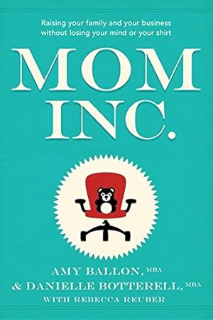 Seller image for Mom Inc. by Ballon, Amy, Botterell, Danielle, Reuber, Rebecca [Paperback ] for sale by booksXpress