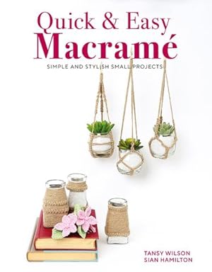 Image du vendeur pour Quick & Easy Macramé: Simple and Stylist Small Projects by Sian Hamilton, Wilson, Tansy [Paperback ] mis en vente par booksXpress