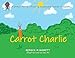 Immagine del venditore per Carrot Charlie [Soft Cover ] venduto da booksXpress