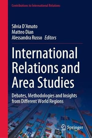 Seller image for International Relations and Area Studies: Debates, Methodologies and Insights from Different World Regions (Contributions to International Relations) [Hardcover ] for sale by booksXpress