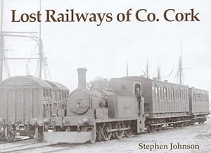 Image du vendeur pour Lost Railways of Co. Cork mis en vente par WeBuyBooks