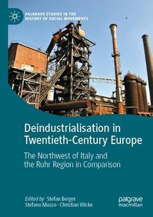 Seller image for Deindustrialisation in Twentieth-Century Europe: The Northwest of Italy and the Ruhr Region in Comparison (Palgrave Studies in the History of Social Movements) [Paperback ] for sale by booksXpress