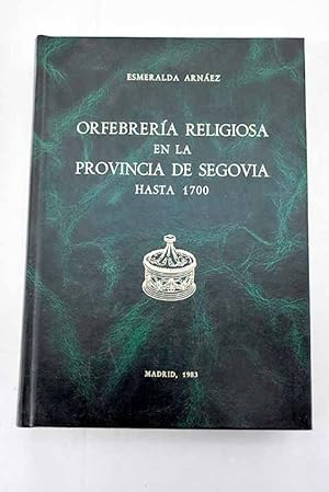 Bild des Verkufers fr Orfebrera religiosa en la provincia de Segovia hasta 1700 zum Verkauf von Alcan Libros