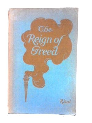 Bild des Verkufers fr The Reign of Greed: A Complete English Version of El Filibusterismo zum Verkauf von World of Rare Books