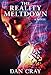 Seller image for The Reality Meltdown by Cray, Dan [Hardcover ] for sale by booksXpress