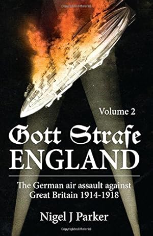 Seller image for Gott Strafe England: The German Air Assault against Great Britain 19141918. Volume 2: 1917-18 by Parker, Nigel J. [Hardcover ] for sale by booksXpress