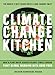 Seller image for CLIMATE CHANGE KITCHEN: FIGHT GLOBAL WARMING WITH GOOD FOOD [Hardcover ] for sale by booksXpress