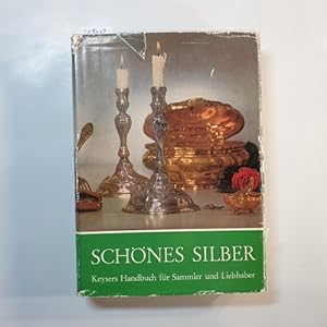 Bild des Verkäufers für Schönes Silber - Keysers Handbuch für Sammler und Liebhaber zum Verkauf von Gebrauchtbücherlogistik  H.J. Lauterbach