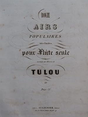 TULOU Jean-Louis Douze Airs Populaires Flûte seule XIXe siècle