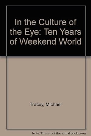 Bild des Verkufers fr In the Culture of the Eye: Ten Years of "Weekend World" zum Verkauf von WeBuyBooks