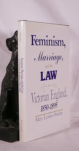 Seller image for FEMINISM, MARRIAGE AND THE LAW IN VICTORIAN ENGLAND. 1850-1895 for sale by A&F.McIlreavy.Buderim Rare Books