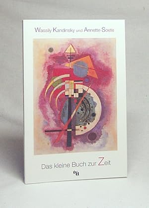 Bild des Verkufers fr Das kleine Buch zur Zeit / Wassily Kandinsky und Annette Soete zum Verkauf von Versandantiquariat Buchegger