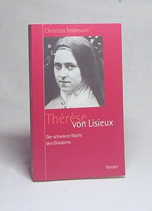 Seller image for Die schwarze Nacht des Glaubens : Thrse von Lisieux / Christian Feldmann for sale by Versandantiquariat Buchegger