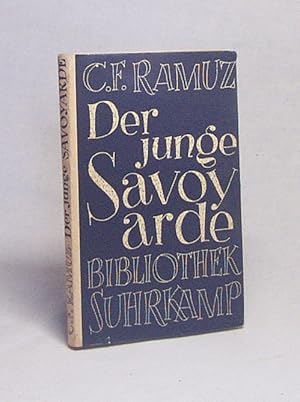 Imagen del vendedor de Der junge Savoyarde : Roman / C. F. Ramuz. bers.: Werner Joh. Guggenheim a la venta por Versandantiquariat Buchegger