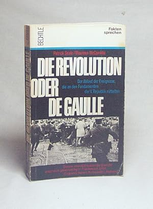 Bild des Verkufers fr Die Revolution oder de Gaulle : Der Ablauf d. Ereignisse, die an d. Fundamenten d. 5. Republik rttelten / Patrick Seale ; Maureen McConville. [Aus d. Engl. bers. von Christian Spiel in Zusammenarb. mit .] Mit e. Vorw. vers. von Kurt Wessel zum Verkauf von Versandantiquariat Buchegger