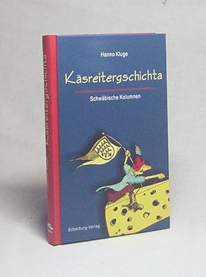 Bild des Verkufers fr Ksreitergschichta : schwbische Kolumnen / Hanno Kluge. Mit Zeichn. von Hans Anthon Wagner zum Verkauf von Versandantiquariat Buchegger