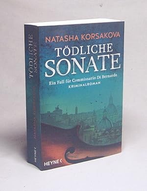 Seller image for Tdliche Sonate : Ein Fall fr Commissario Di Bernardo : Kriminalroman / Natasha Korsakova for sale by Versandantiquariat Buchegger