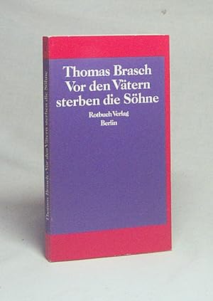 Bild des Verkäufers für Vor den Vätern sterben die Söhne / Thomas Brasch zum Verkauf von Versandantiquariat Buchegger